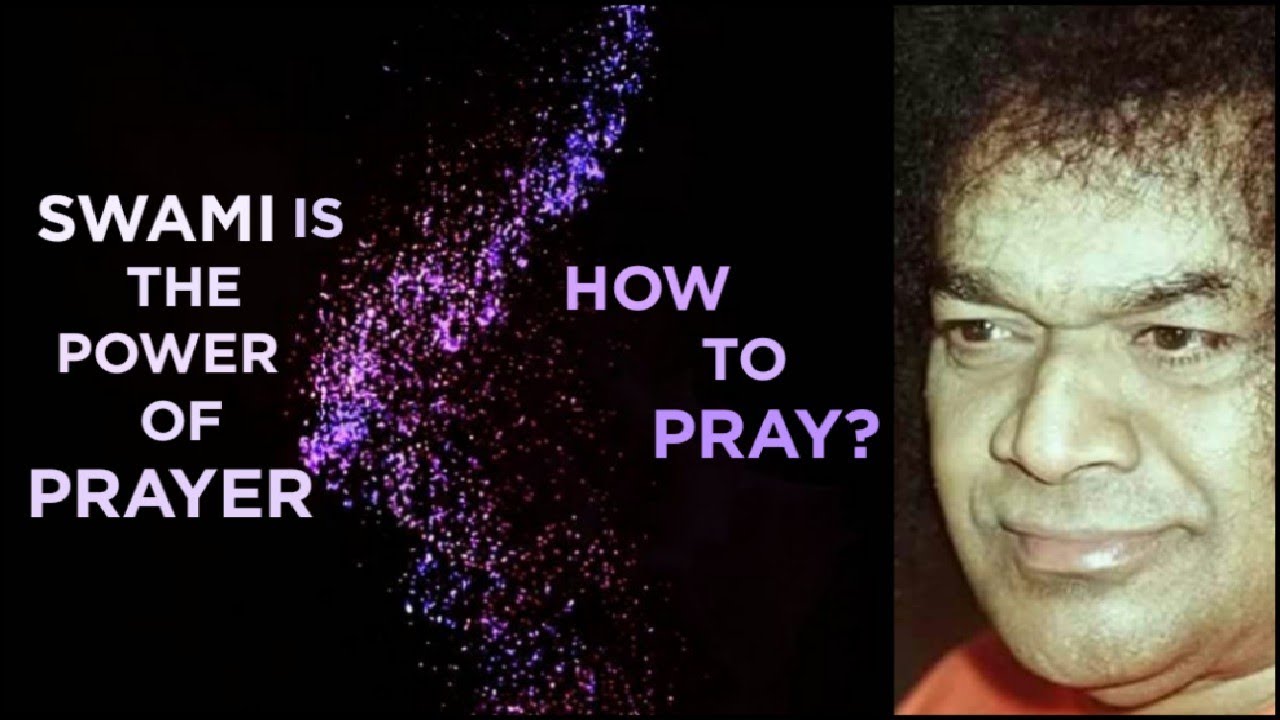 Sri Sathya Sai is the Power of Prayer. | How To Prayer to Swami?