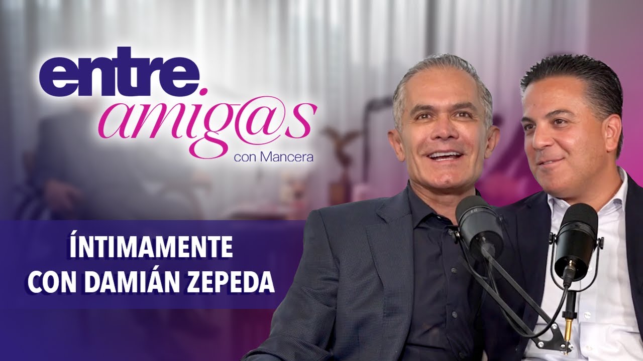 Damián Zepeda se abre con Mancera: Sin corbata y sin filtros | Entre amigos con Mancera