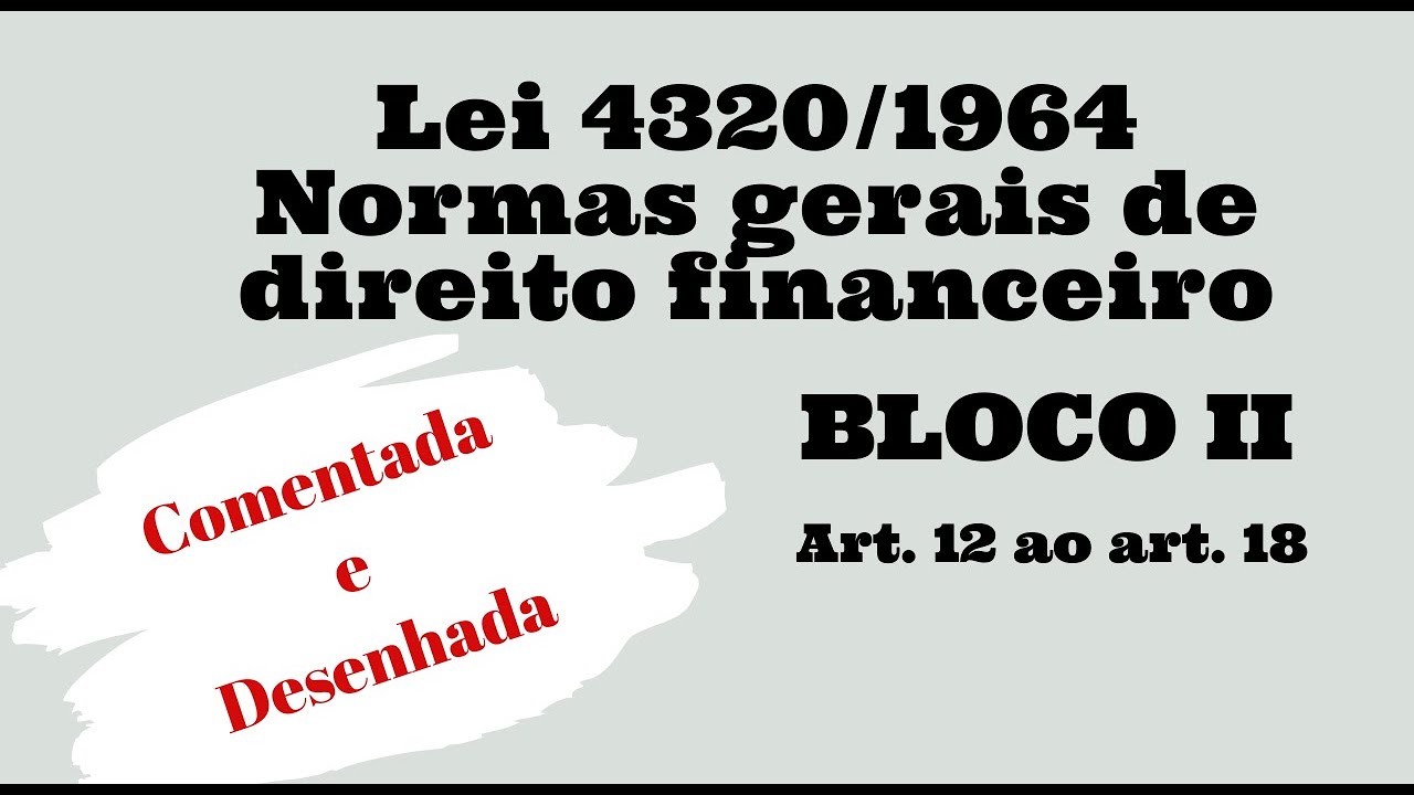 Lei 4.320/1964 - Normas gerais de direito financeiro - Bloco II