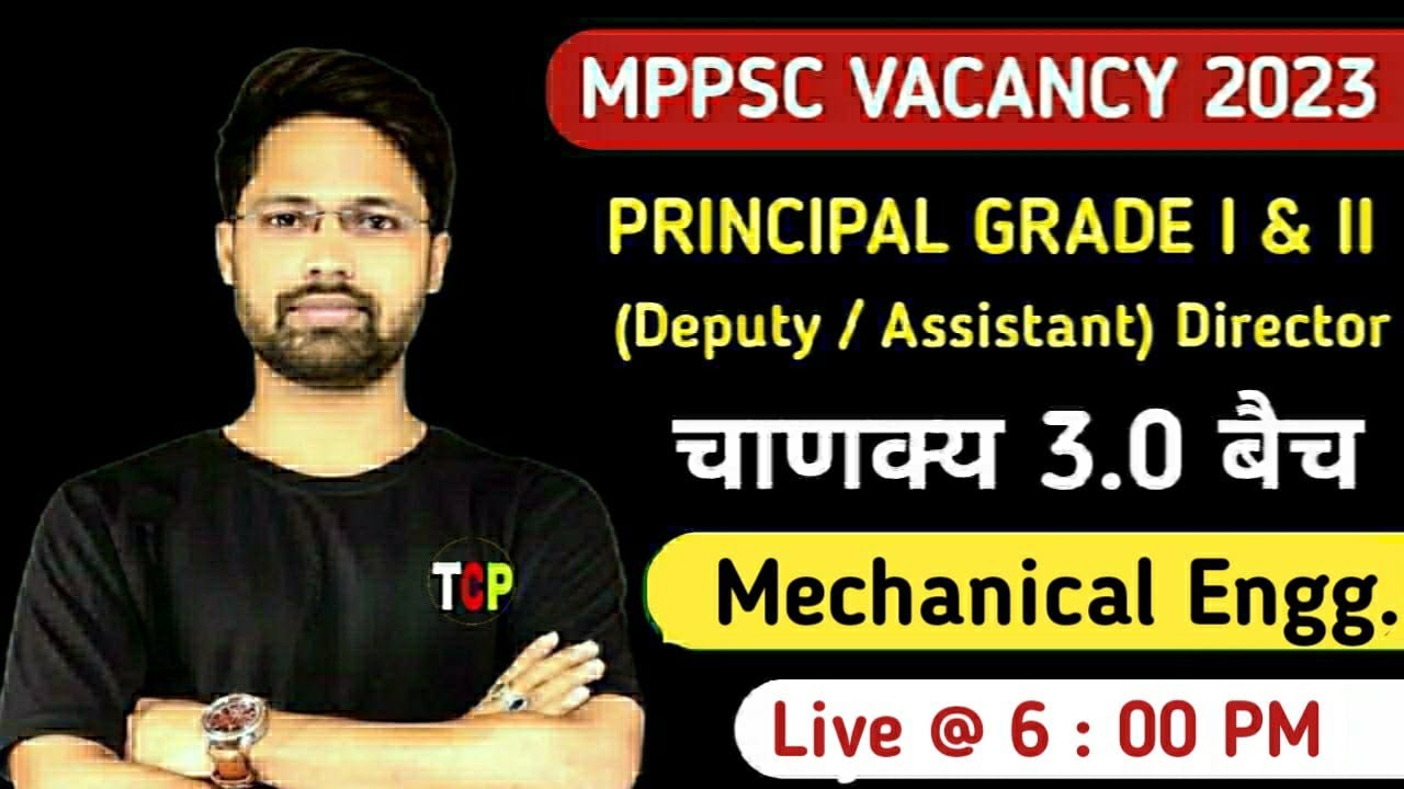 Mppsc Principal Exam - 2023 | Chankya Batch 3.0 | Mechanical Engineering by uttam sir | mppsc 2023