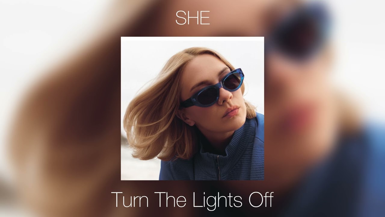 SHE - Turn The Lights Off