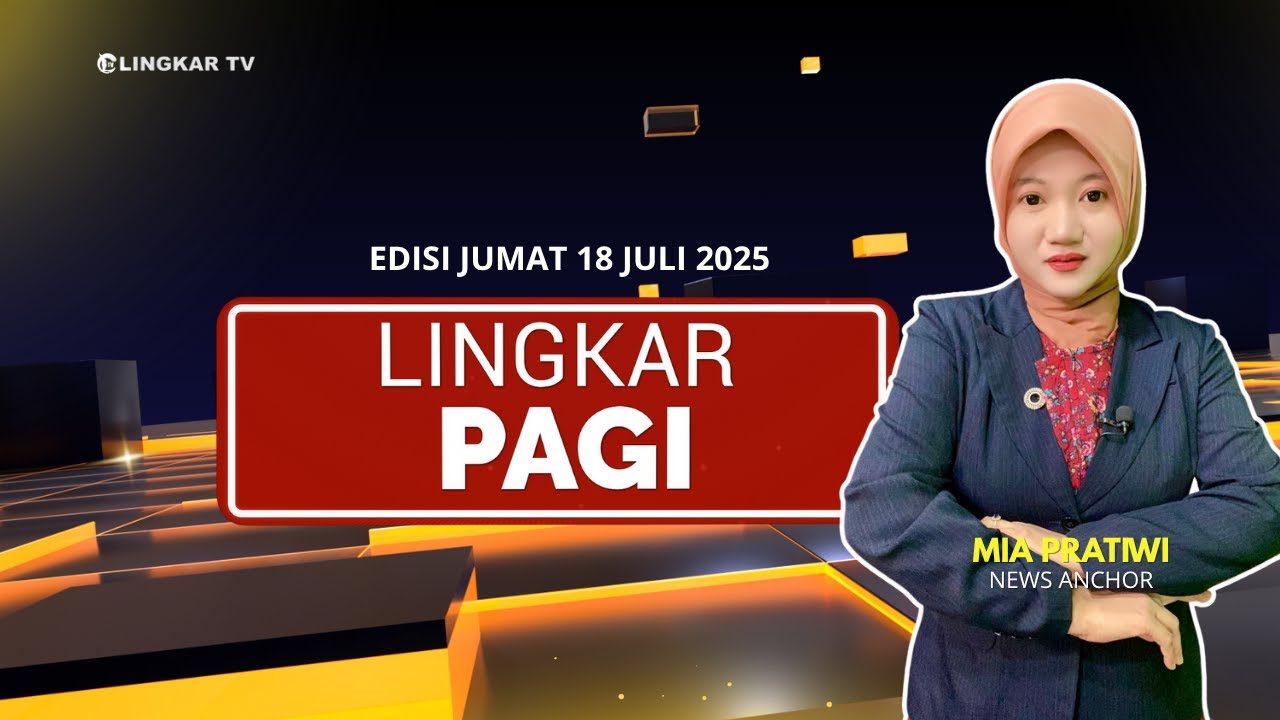 🔴 LIVE LINGKAR PAGI LINGKAR TV &ndash; EDISI JUMAT 18 JULI 2025