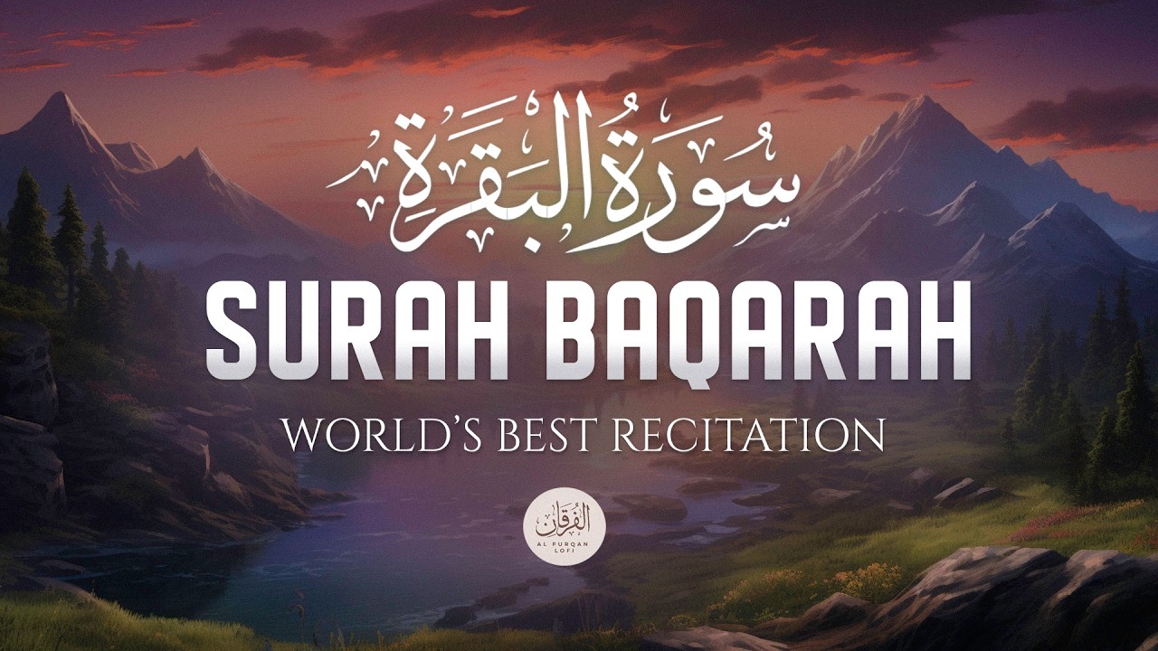 Surah Al-Baqarah Full (سورة البقرة) | Ultimate Most Beautiful Heart Melting Quran | Al Furqan lofi