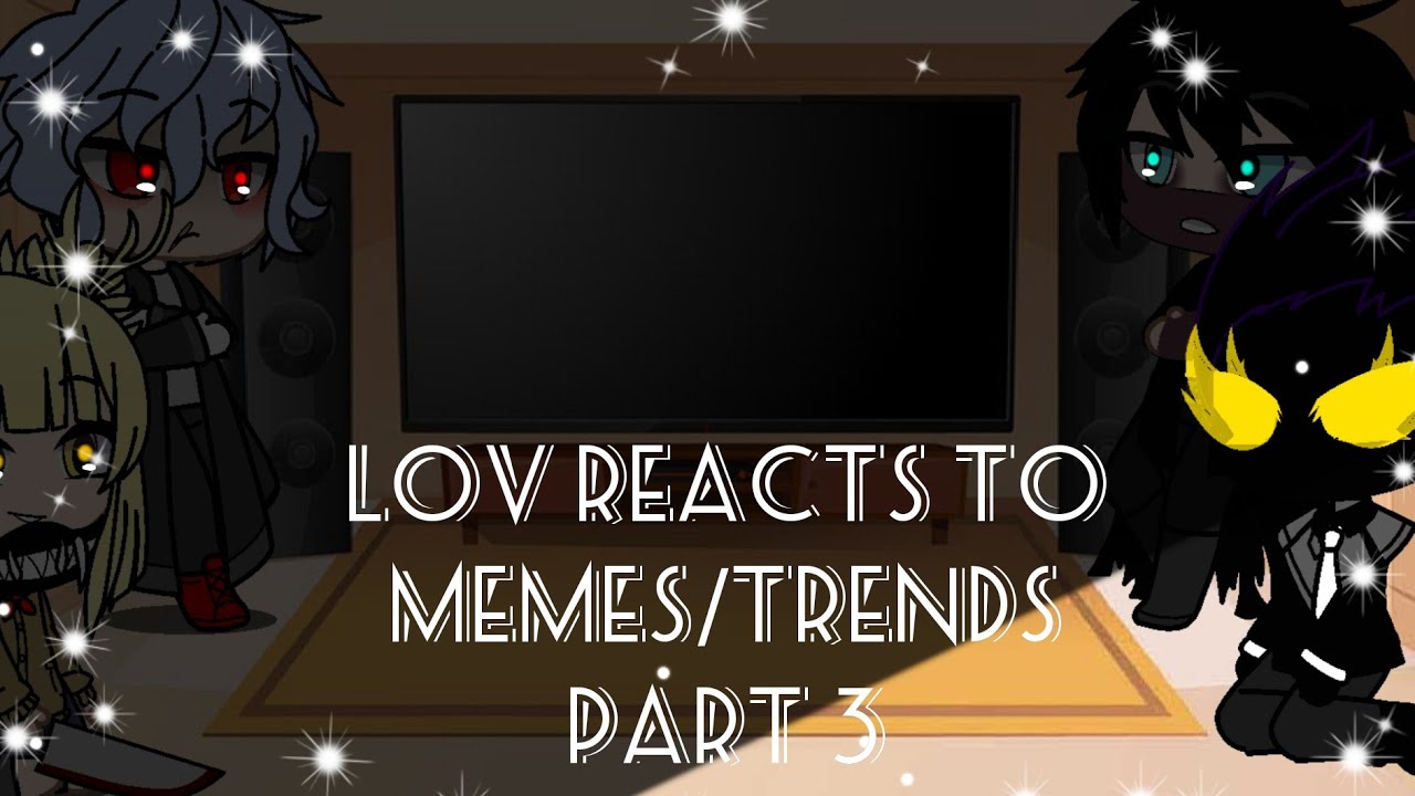 LOV reacts to my memes/trends that I made | MHA | Shigadeku Brothers AU! | Read description! |