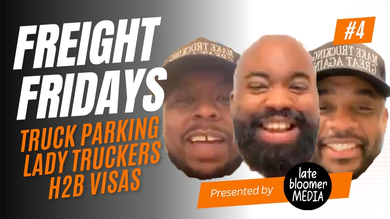 Freight Fridays - Ep.4 - Truck Parking, Lady Truckers, & H2B VISAS