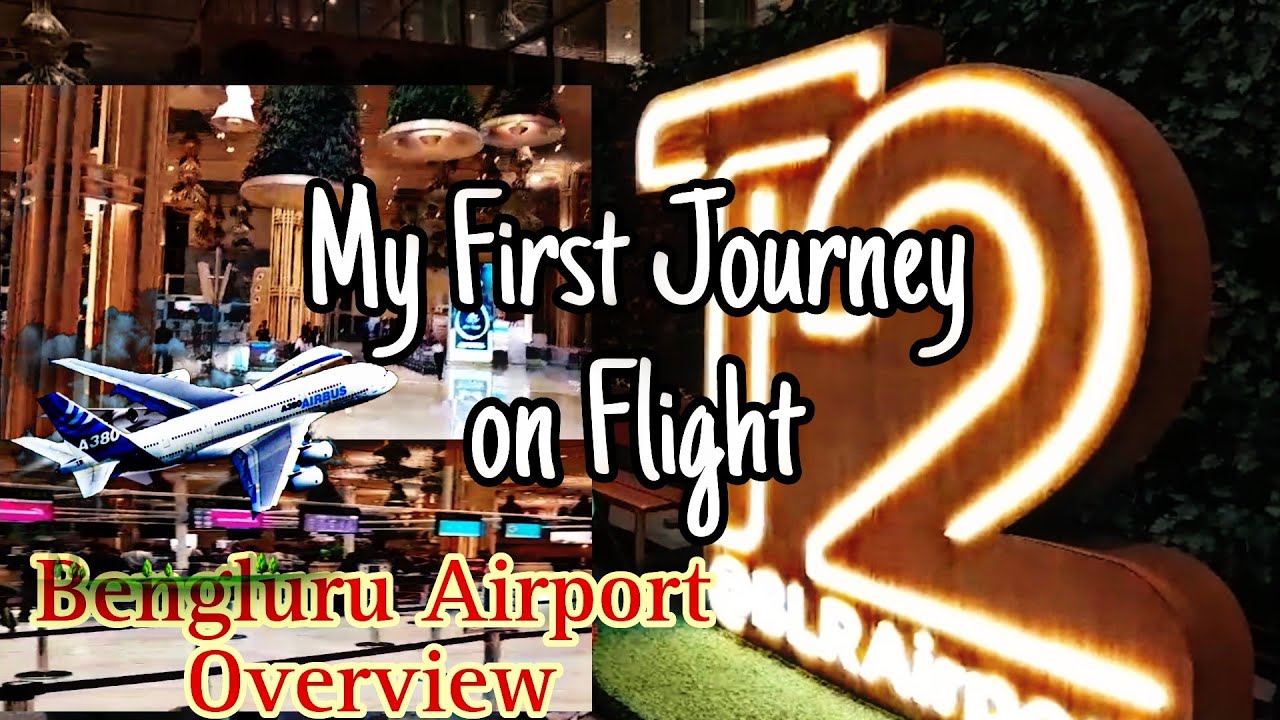 Guide to Flying My First Flight Story / Bengluru- Delhi /Airport Over View Kempegowda Terminal 2