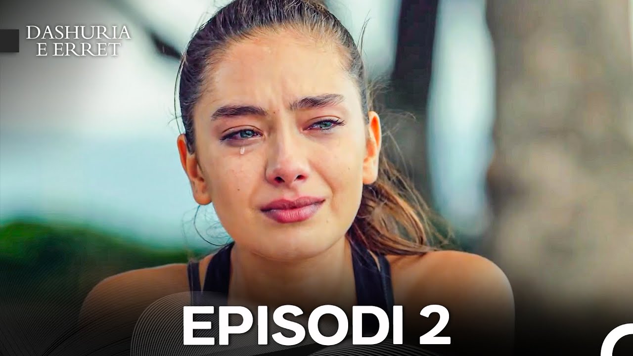 Dashuria e Erret Episodi 2
