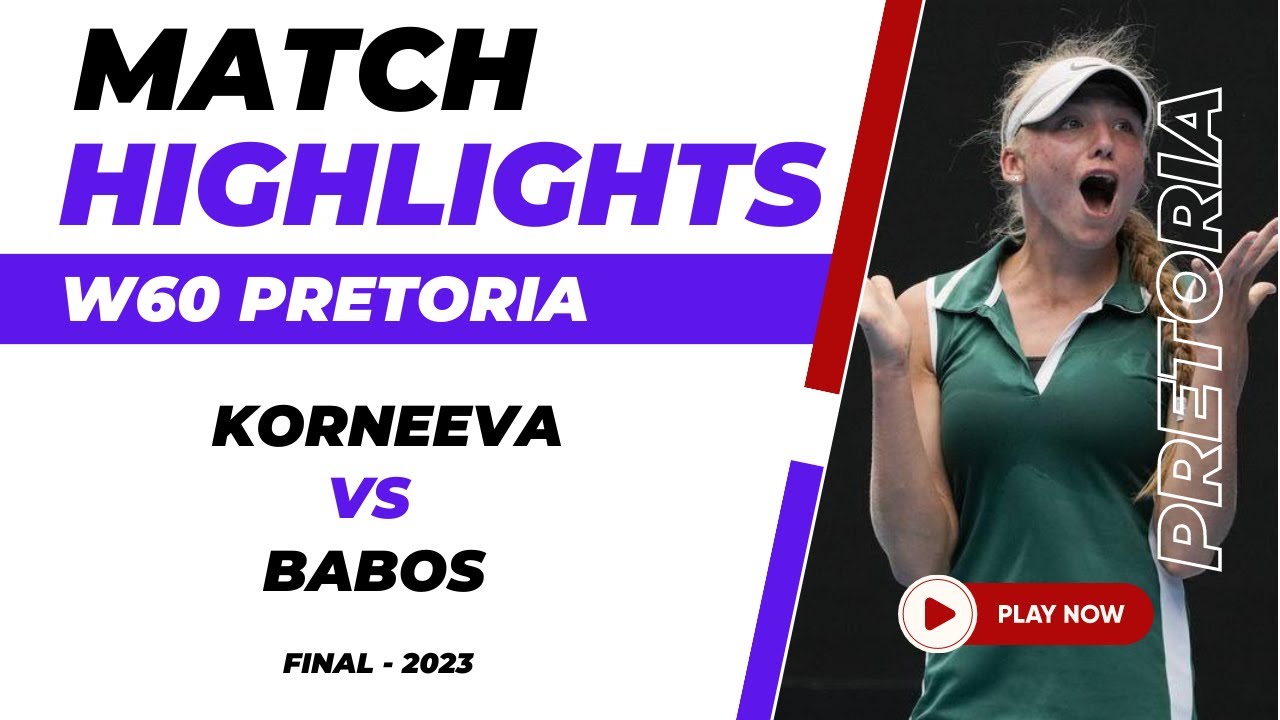 Tennis Match Highlights | Timea Babos Vs Alina Korneeva | W60 Pretoria Singles |  ITF Tennis