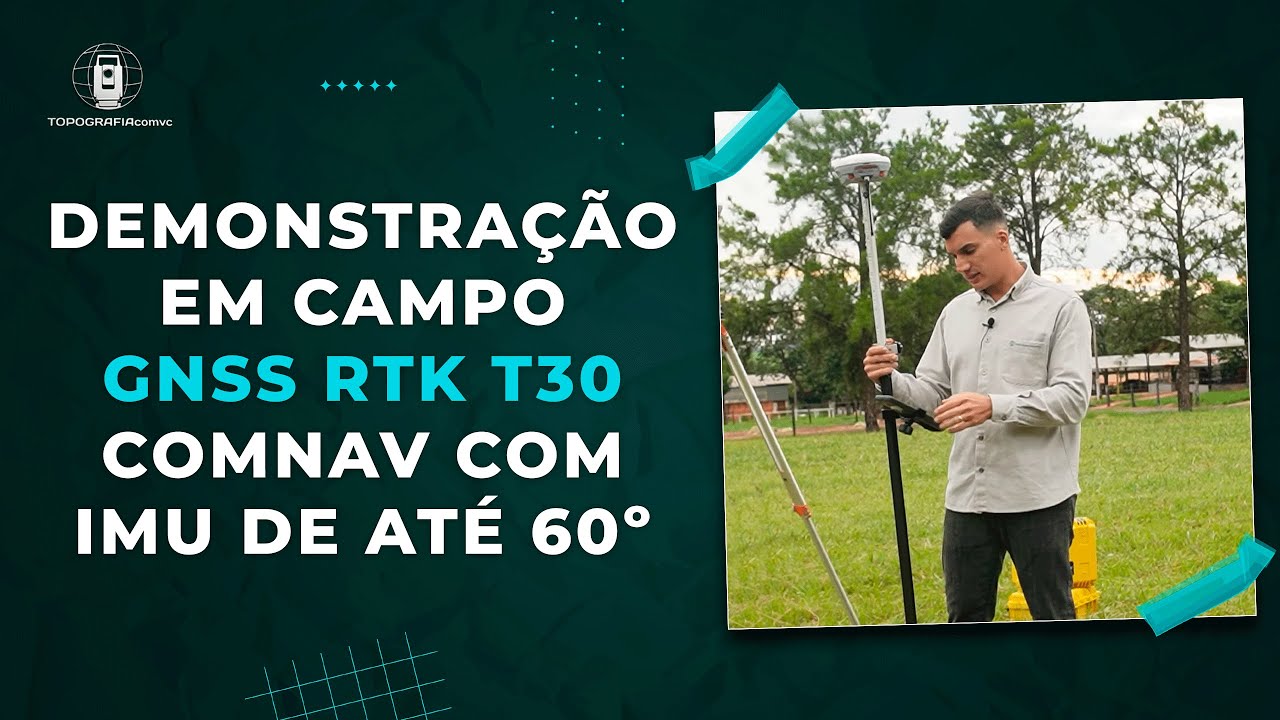 Demonstração em Campo GNSS RTK T30 ComNav com IMU de até 60º