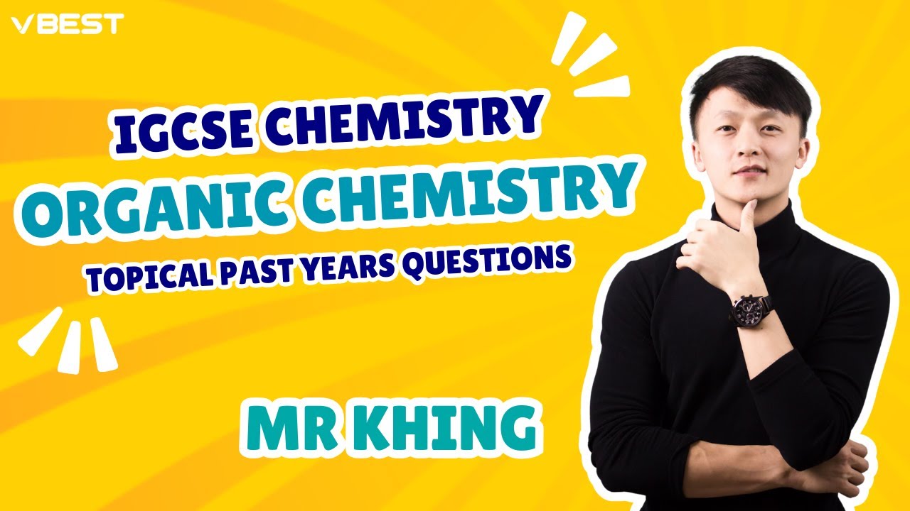 IGCSE Organic Chemistry Topical Past Years Revision | Mr Khing Chemistry