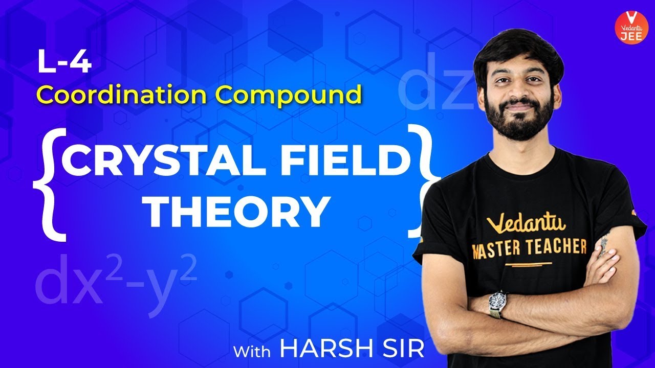 Coordination Compounds - L4 | Crystal Field Theory | Class 12 Chemistry | JEE Mains & Advanced
