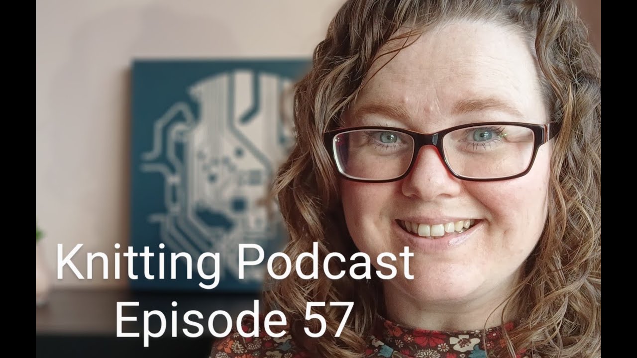 Knitting and Spinning Podcast: Episode 57