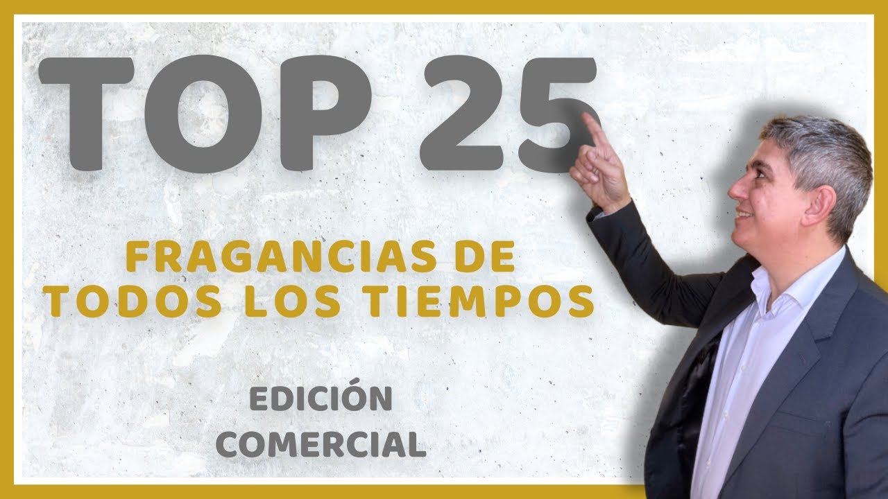 TOP 25 MEJORES FRAGANCIAS DE TODOS LOS TIEMPOS. EDICIÓN COMERCIAL (ESPAÑOL)