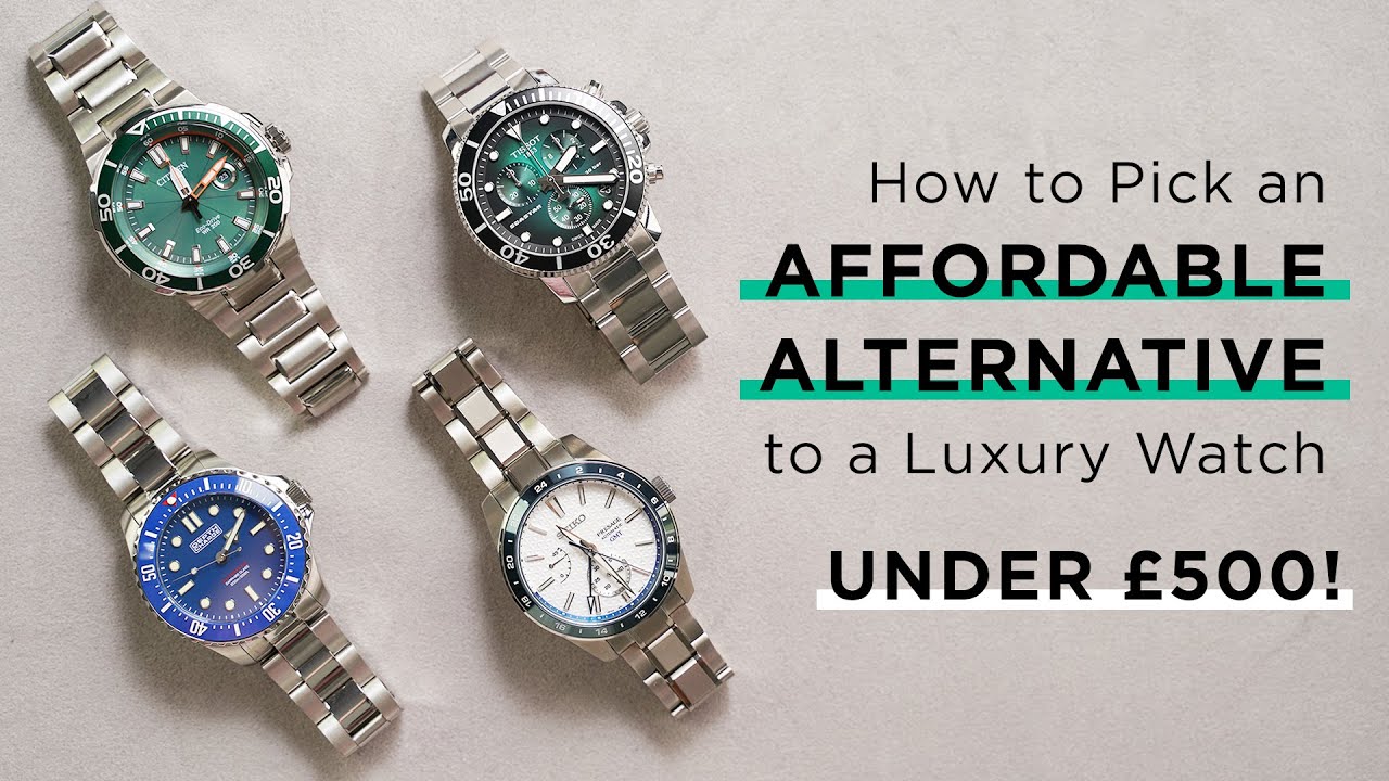How to pick an Affordable Alternative to a Luxury Watch - under &pound;500!