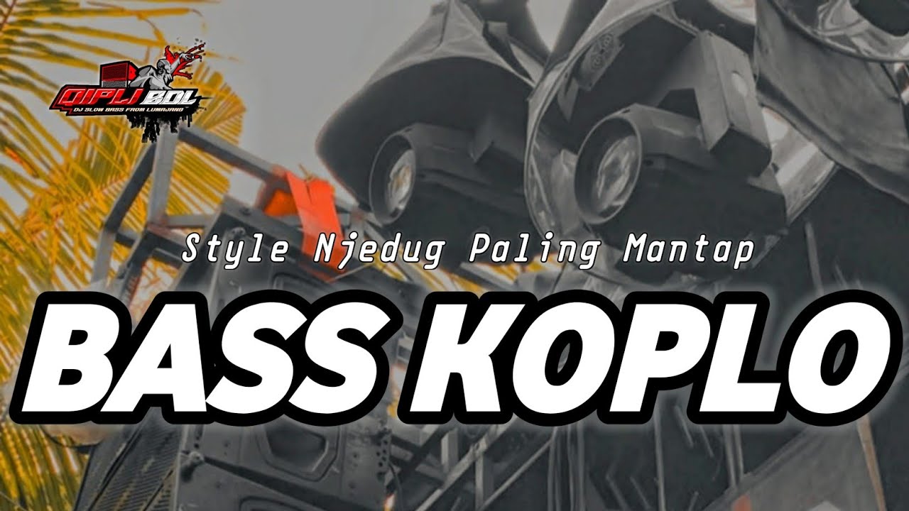 DJ BASS KOPLO COCOK BUAT CEK SOUND SEGALA MEDAN
