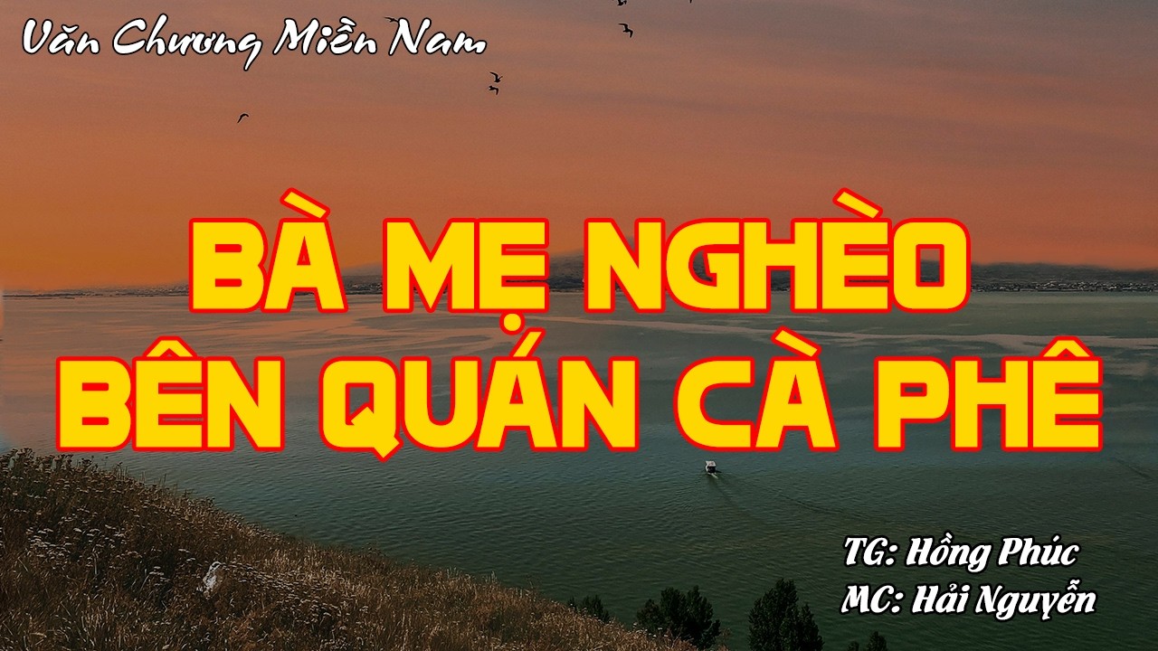 BÀ MẸ NGHÈO BÊN QUÁN CÀ PHÊ | Hồi Ký Miền Nam VN