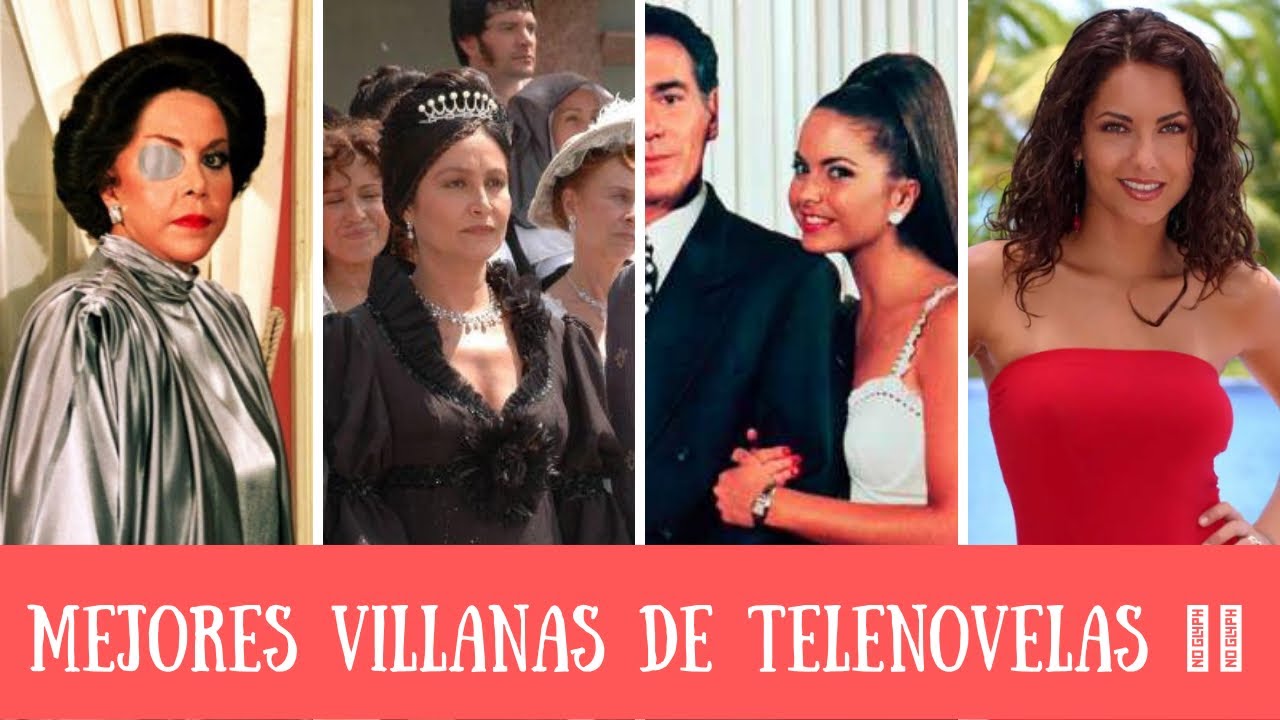 Las 100 Mejores Villanas de las Telenovelas Mexicanas