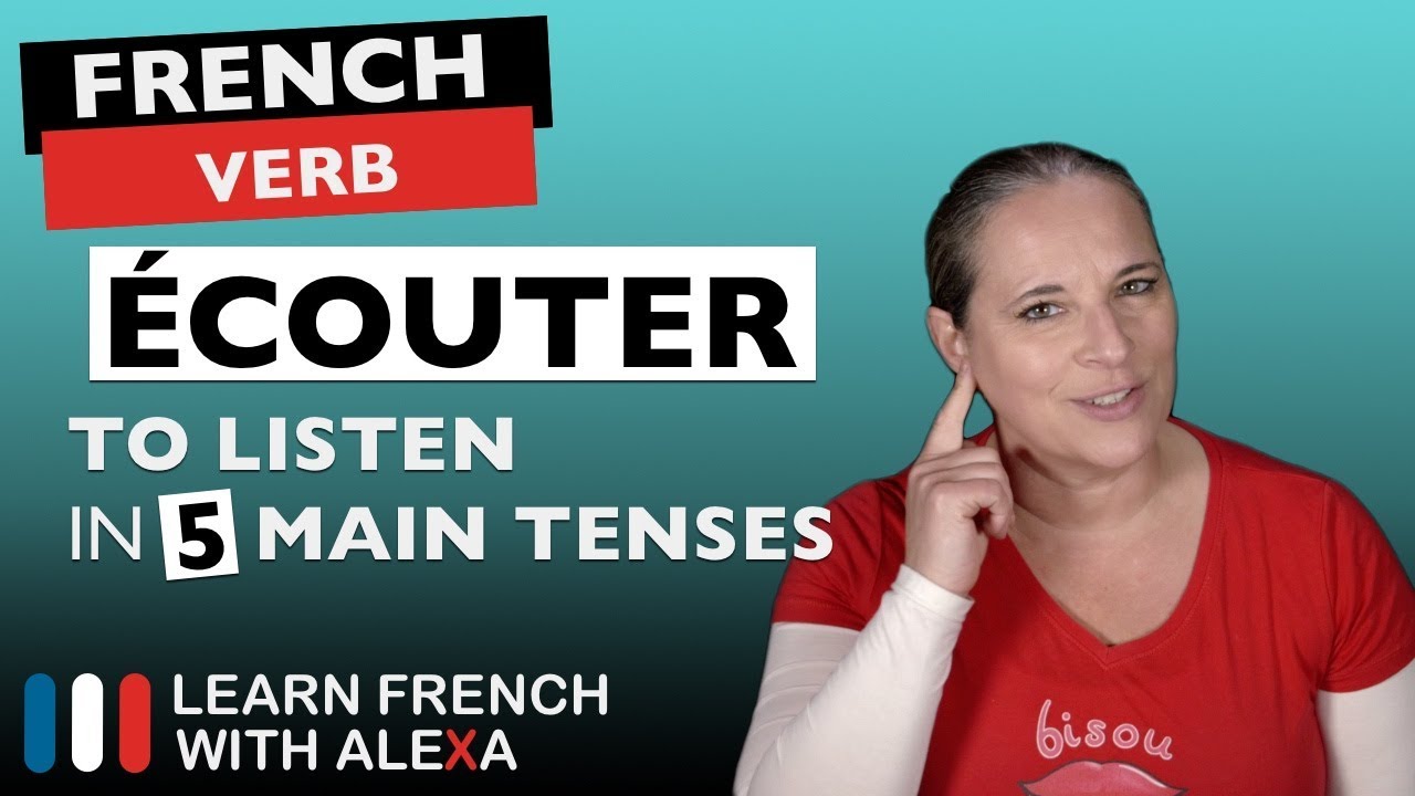 Écouter (to listen) in 5 Main French Tenses