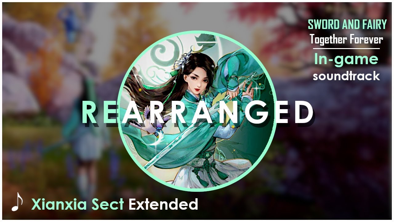 Sword And Fairy 7 OST : Xianxia Sect | Extended - Rearranged