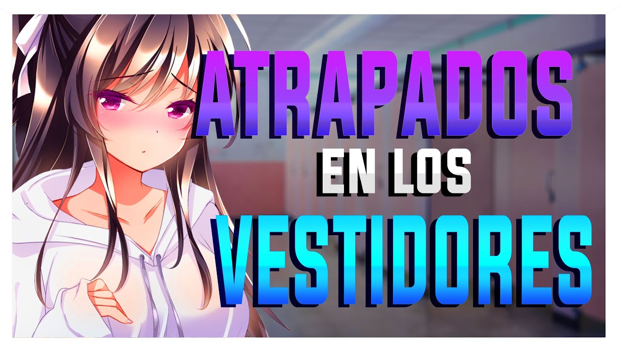 ASMR D-Donde estas tocando!? - Encerrados en los vestidores-ESPAÑOL