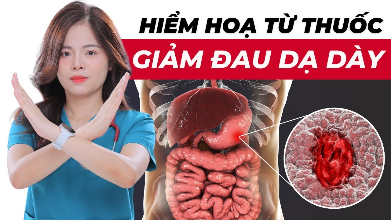 Những hiểm họa từ tác dụng phụ của thuốc đau dạ dày, bạn cần biết ngay! | Dr Thùy Dung