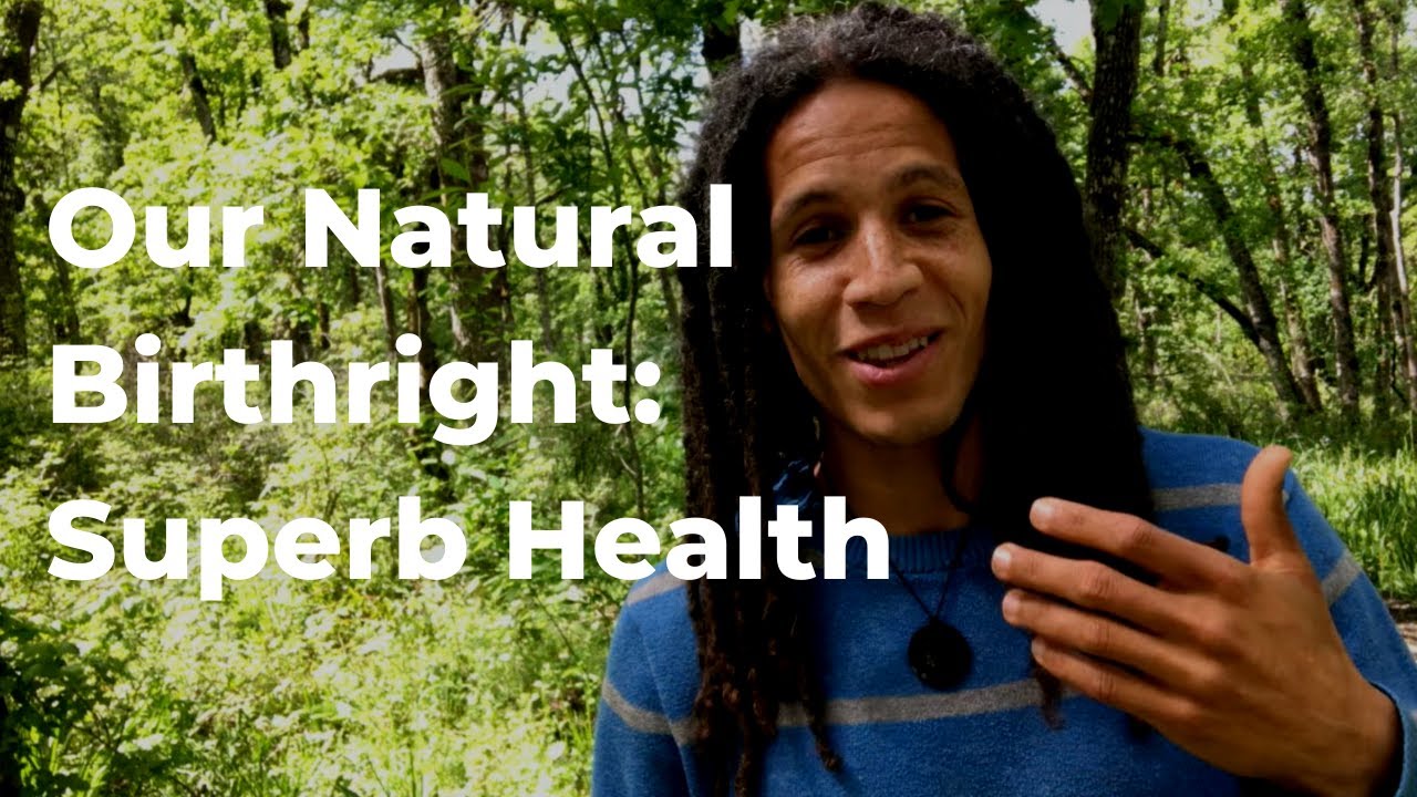Our Natural Birthright: Superb Health