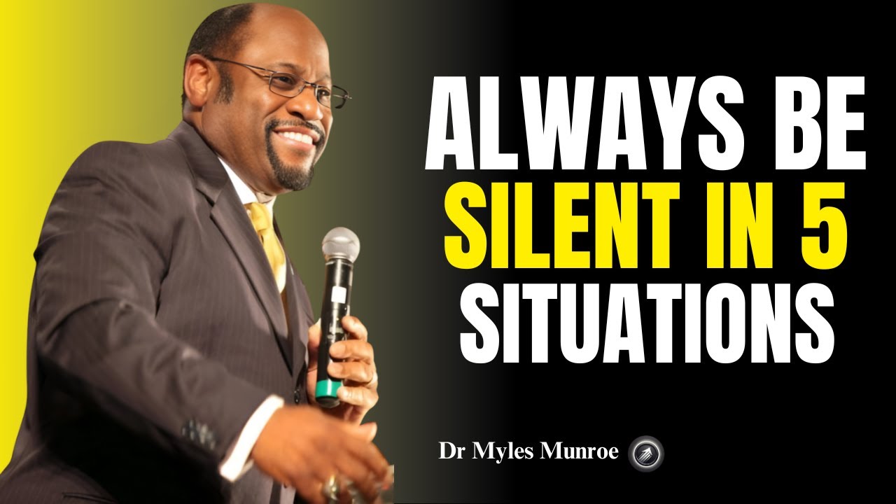 Always Be Silent In These 5 Situations.  II  Dr Myles Munroe Motivational Speech