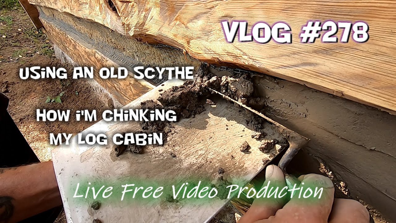 Chinking, Mortar mix, my old scythe. Vlog #278 - S6