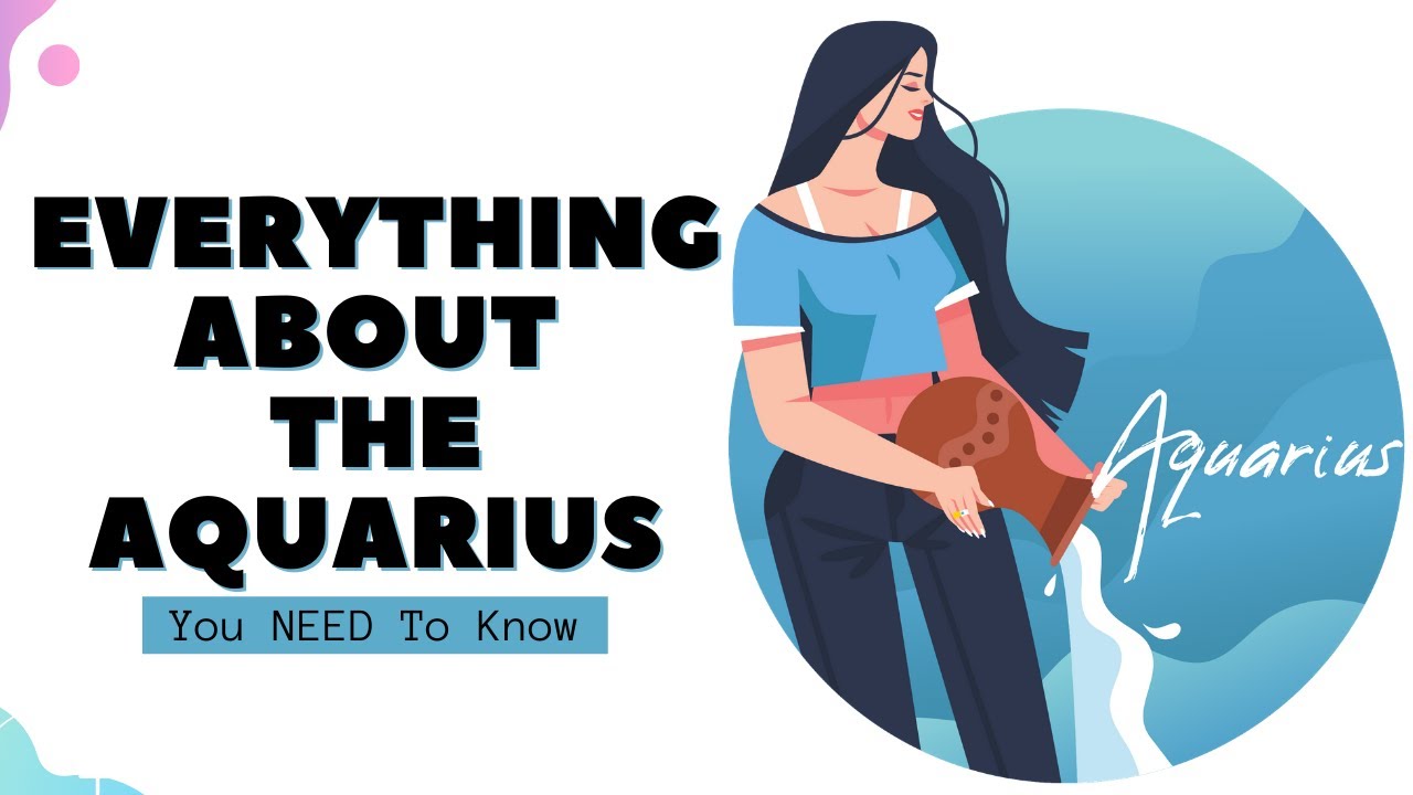 Everything You Need To Know About The Aquarius In Your Life