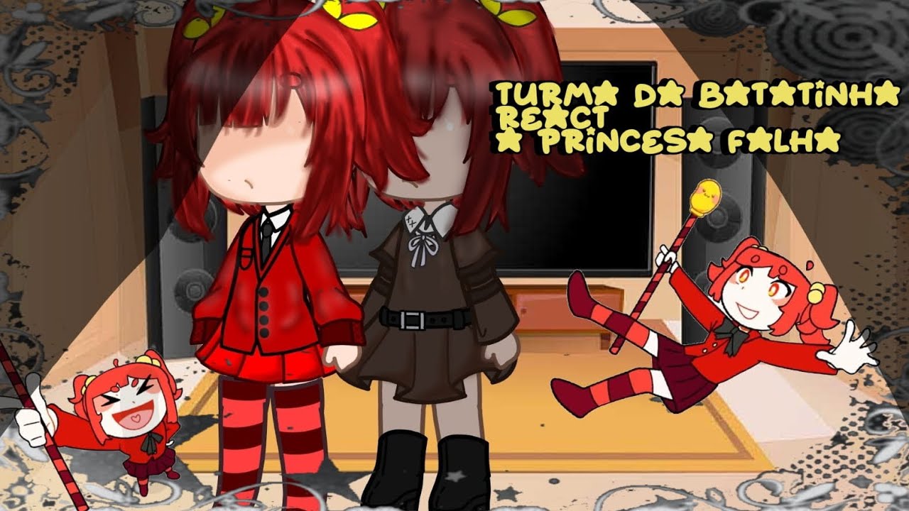 Turma da batatinha react a princesa falha//ler descrição//