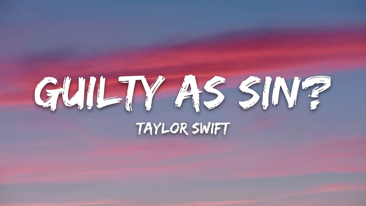 Taylor Swift – Guilty as Sin? (Lyrics)