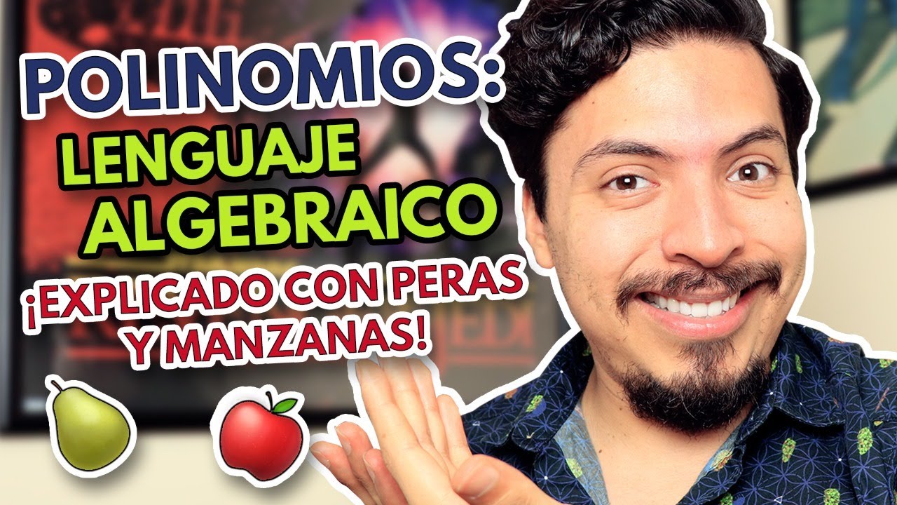 Polinomios / Lenguaje Algebraico ¡EXPLICADO CON PERAS Y MANZANAS!