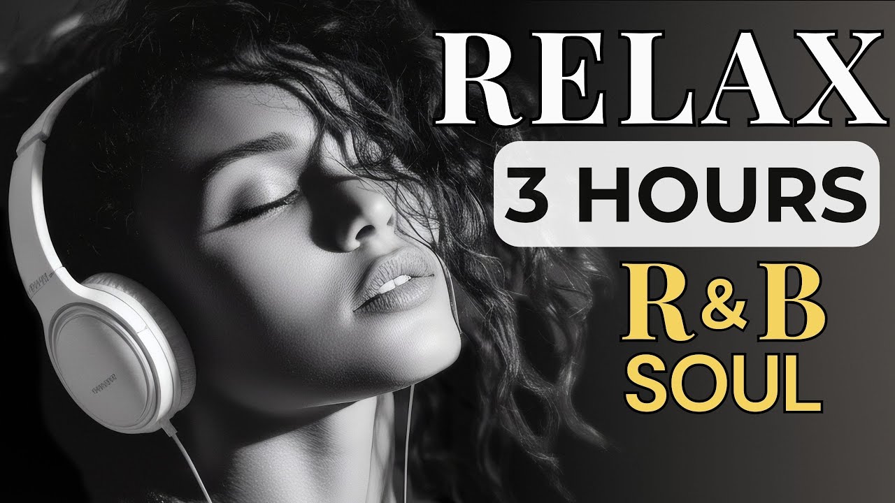 3 Hours Relax R&B Soul — Night Grooves for Study, Work & Me-Time | Nice & Slow #125