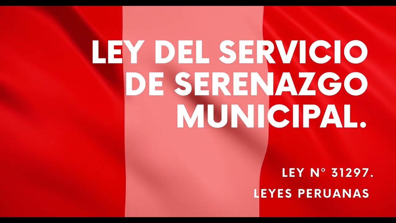 Ley del Servicio de Serenazgo Municipal : Ley  Nº 31297.
