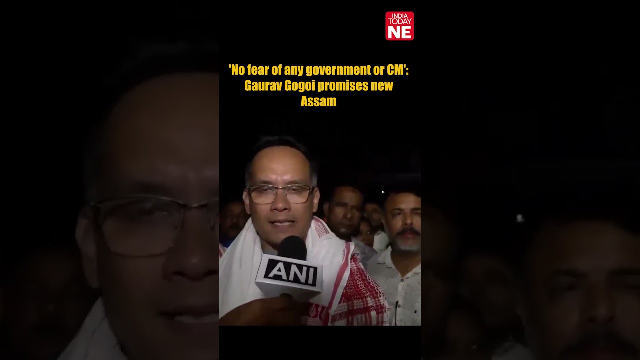 'No fear of any government or CM' Gaurav Gogoi promises new Assam