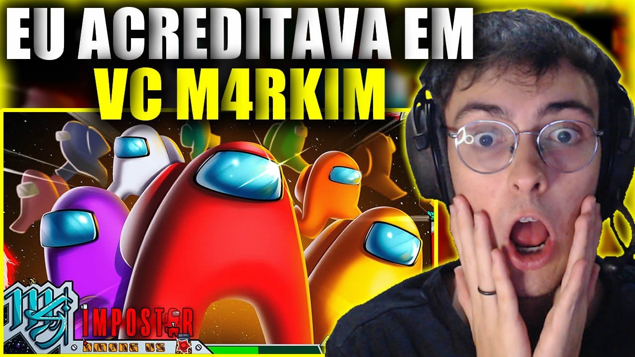 (M4RKIM É IMPREVÍSIVEL EM KKKK...) ADOLESCENTE REAGE ao M4RKIM - (Among Us) - Impostor