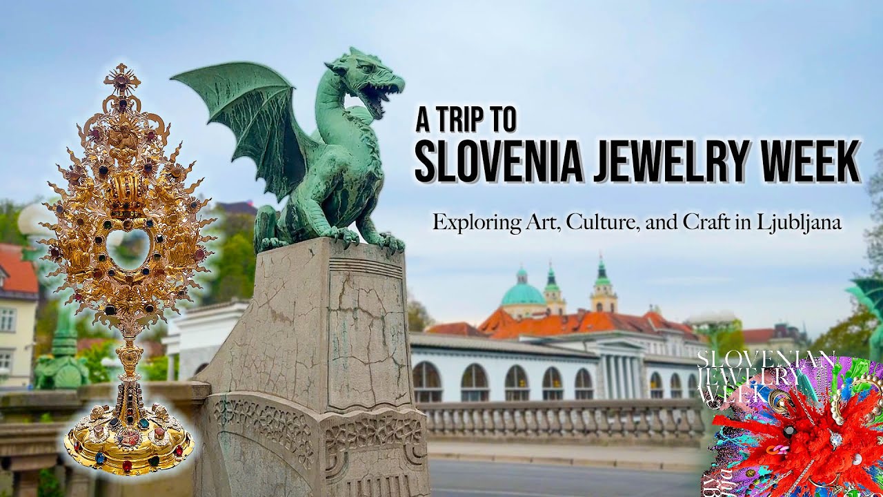 A Trip to Ljubjiana for Slovenia Jewelry Week