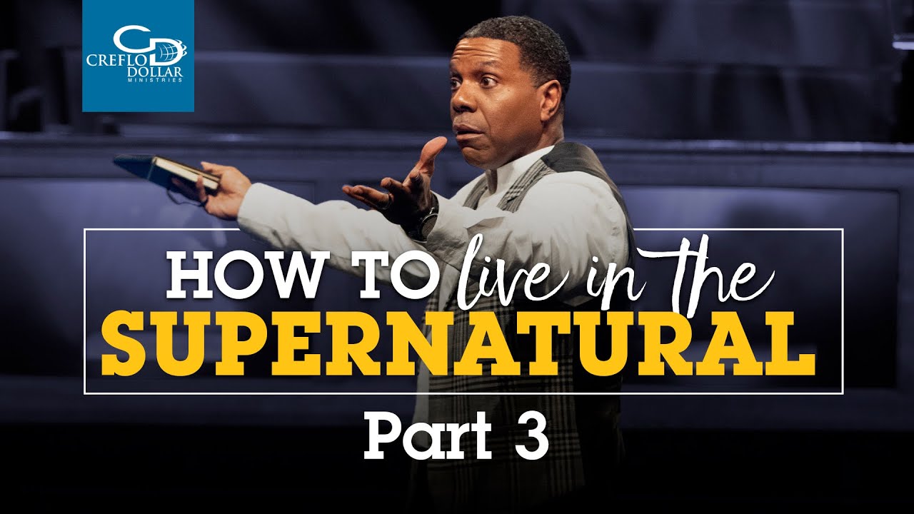 How to Live in the Supernatural Pt 3 - Sunday Service