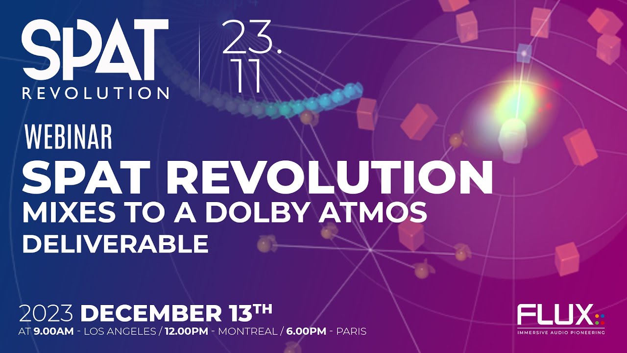 Webinar - SPAT Revolution Mixes to a Dolby Atmos Deliverable