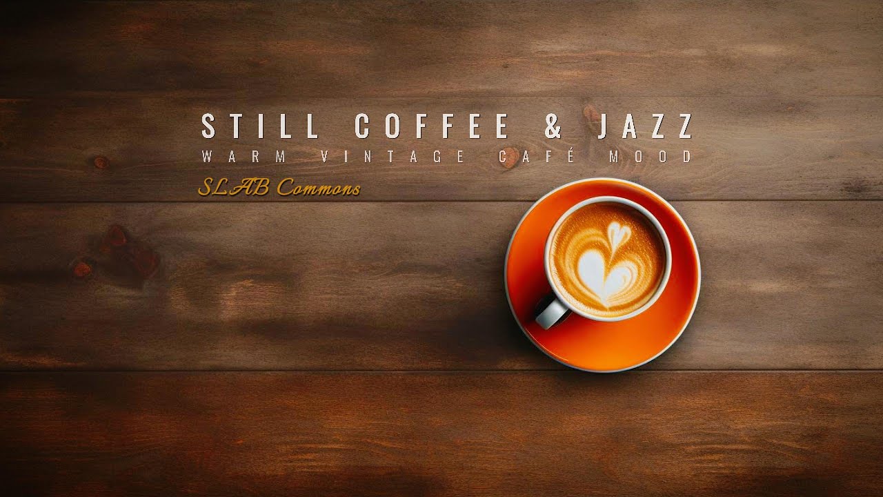 [ SLAB Commons ] Still Coffee & Jazz ✦ Warm Vintage Café Mood