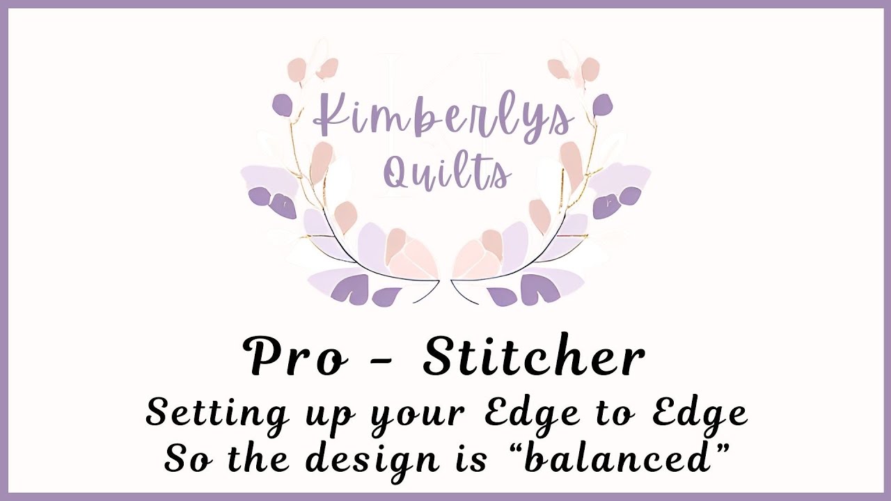 Pro Stitcher -  How to set up a Balanced design when doing an edge to edge