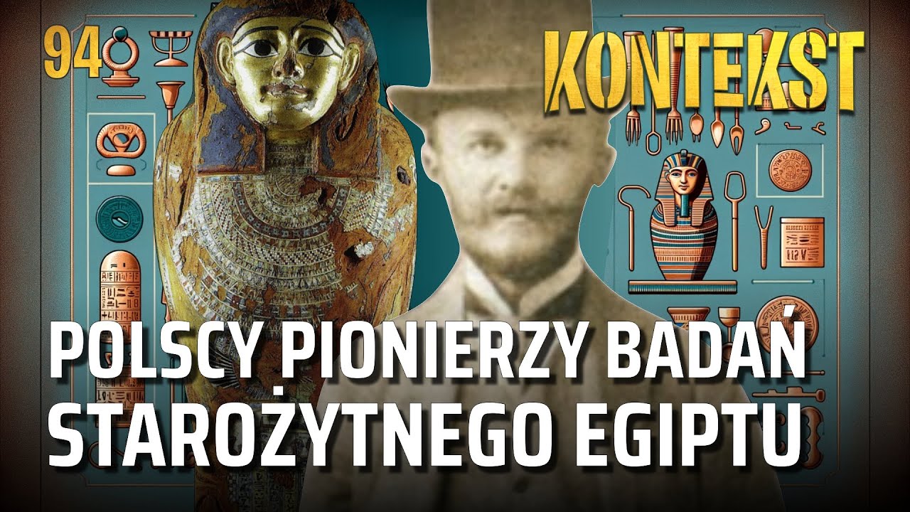 Polscy pionierzy badań starożytnego Egiptu - A. Urbanik, K. Babraj, A. Starzycka | KONTEKST 94