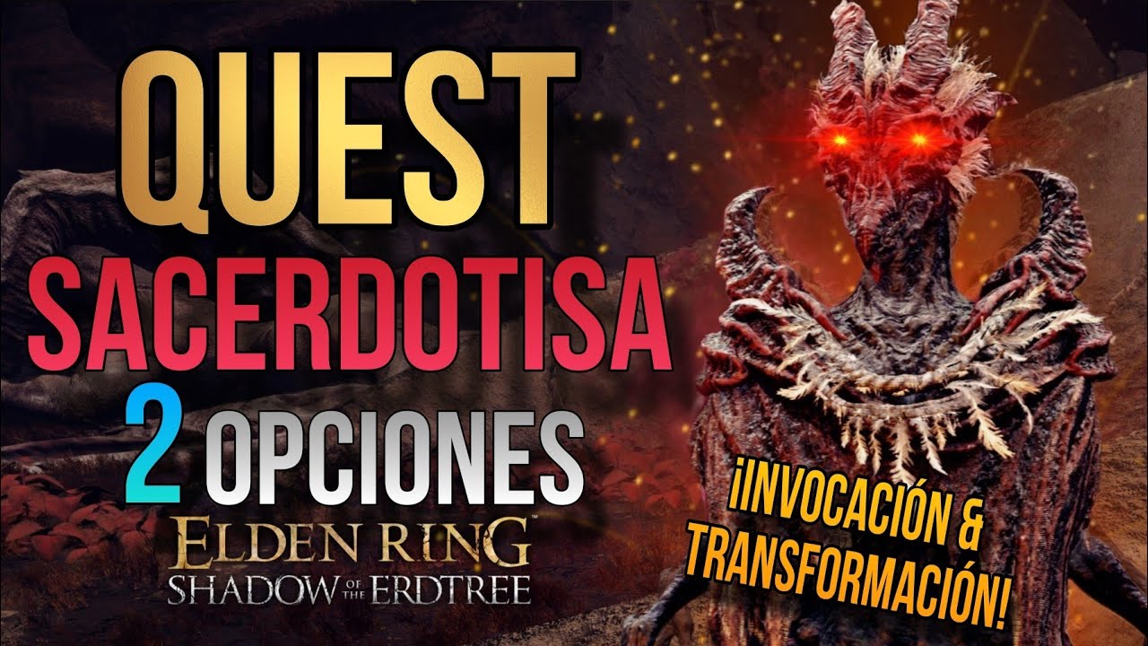 QUEST SACERDOTISA DLC ELDEN RING | Invocación dragón Florissax & Transformación (TODAS LAS OPCIONES)