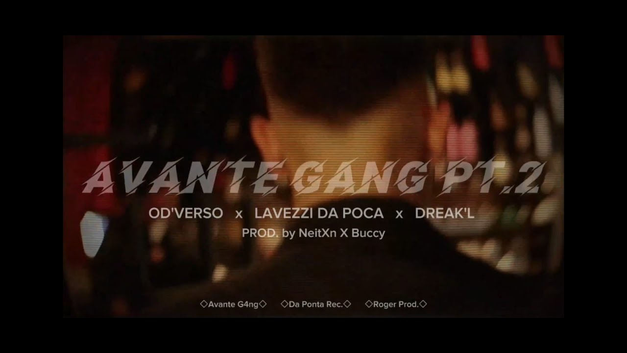 AVANTE GANG pt.2 - Od'Verso x Lavezzi Da Poca (PROD. by: NEYTXN x BUCCY)