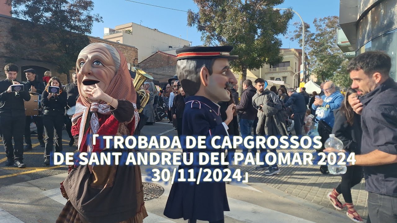 Trobada de Capgrossos de Sant Andreu del Palomar 2024 - 30/11/2024