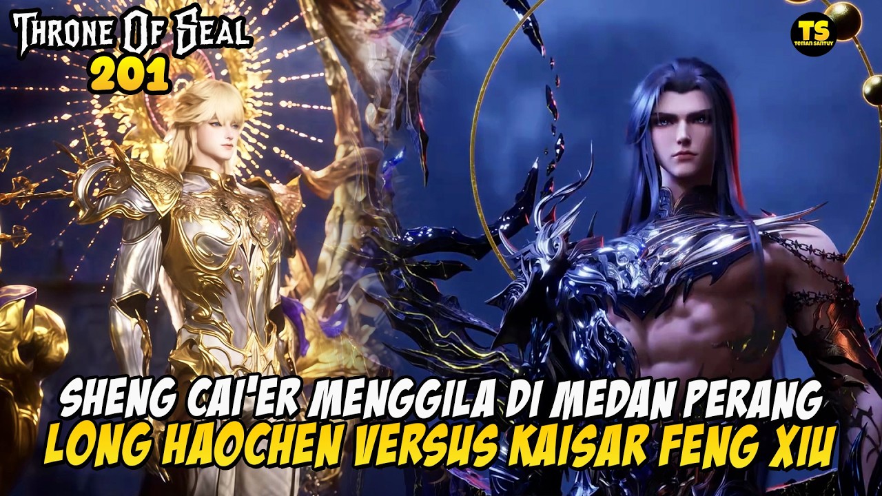 CAIER MENGGILA HAOCHEN VERSUS KAISAR FENG XIU - THRONE OF SEAL EPISODE 201