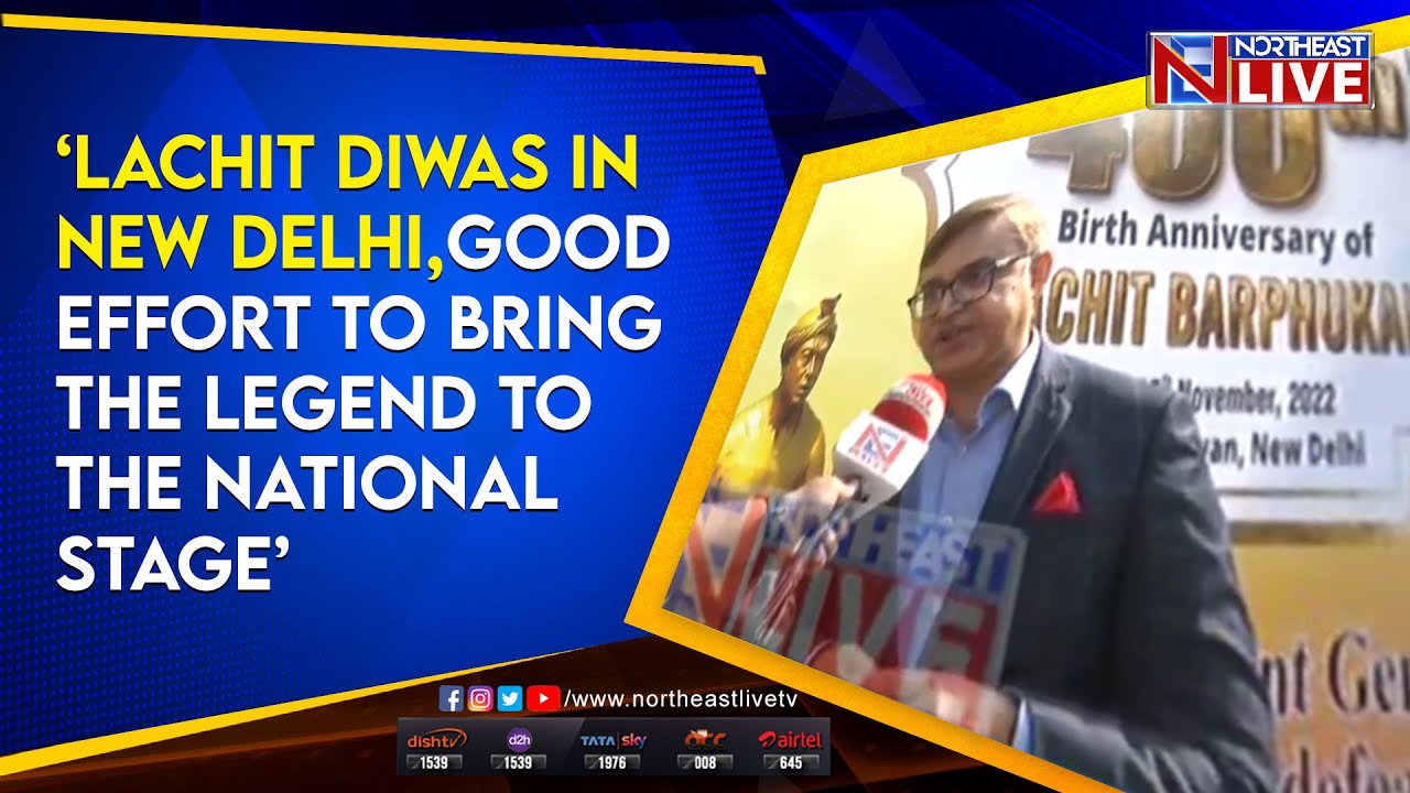 &lsquo;Lachit Diwas in New Delhi, good effort to bring the legend to the national stage&rsquo;