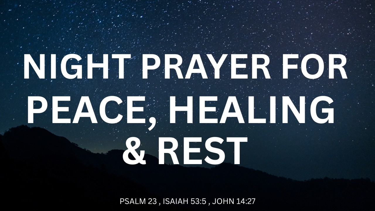 A Powerful Night Prayer for Peace, Healing and Rest | Bedtime Prayers