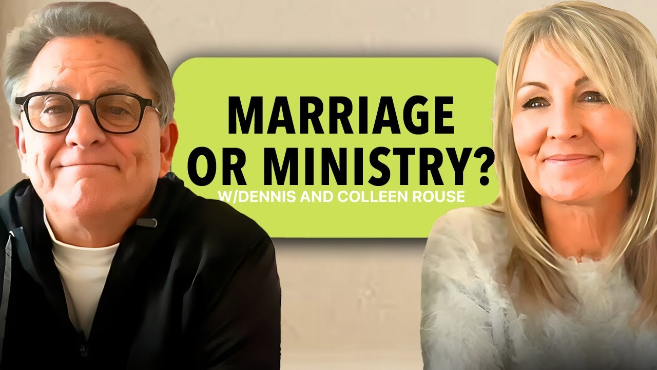 Do You Put Marriage or Ministry First? W/ Dennis and Colleen Rouse