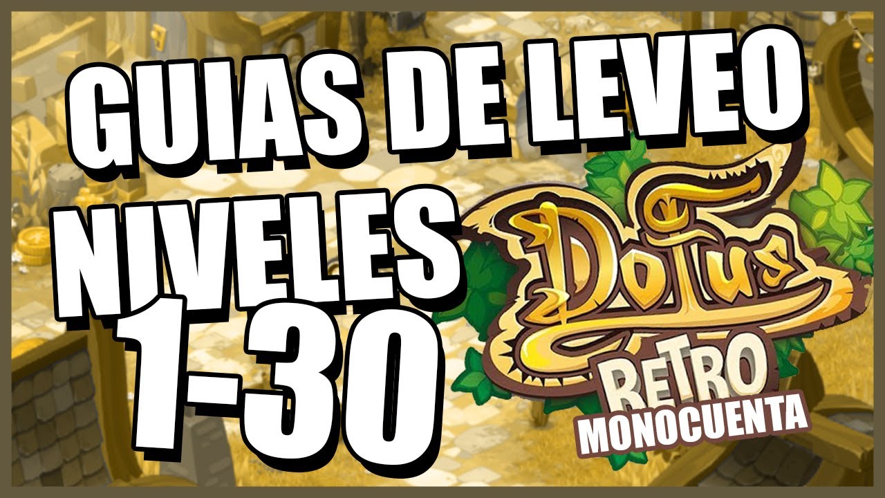 GU&Iacute;A LEVEO DOFUS RETRO MONOCUENTA [NIVELES 1-30]